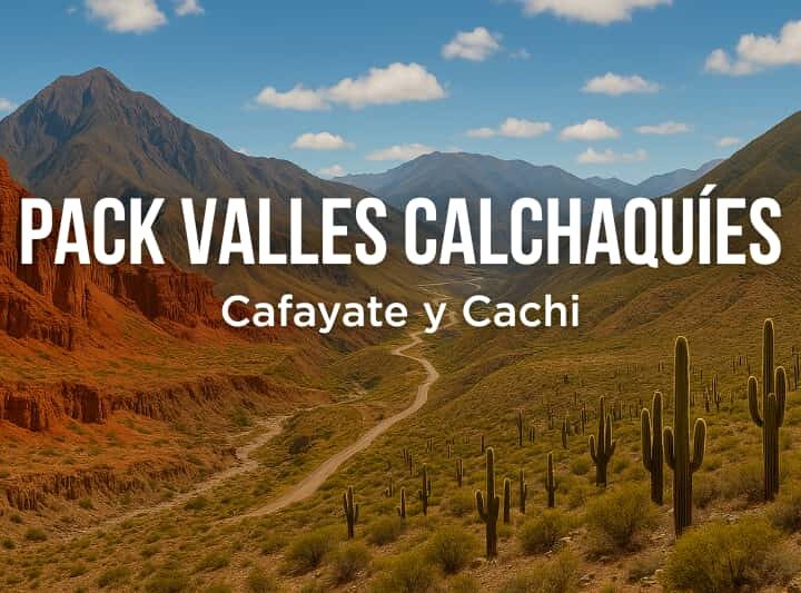 El Pack Valles Calchaquíes, incluye excursiones a Cafayate y a Cachi