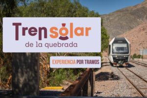 Tren Solar de la Quebrada experiencia por tramos