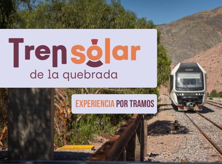 Tren Solar de la Quebrada experiencia por tramos